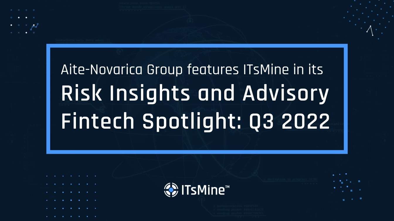 Aite-Novarica features ITsMine in its Risk Insights and Advisory Fintech Spotlight